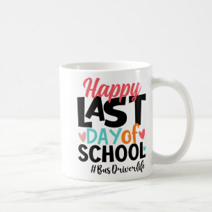 Last Day Of School Bus Driver Life Summer Funny  Coffee Mug