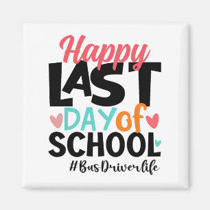 Last Day Of School Bus Driver Life Summer Funny  Magnet