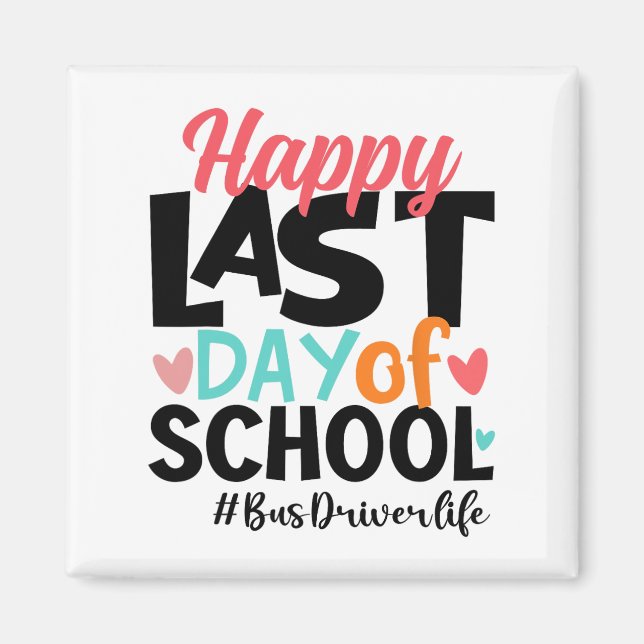 Last Day Of School Bus Driver Life Summer Funny  Magnet (Front)