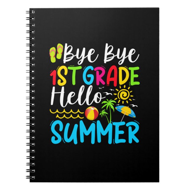 Last Day Of School Bye Bye 1st Grade Hello Summer. Notebook (Front)
