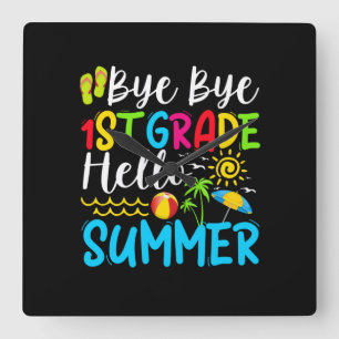 Last Day Of School Bye Bye 1st Grade Hello Summer. Square Wall Clock