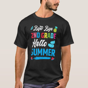 Last Day Of School Bye Bye 2nd Grade Hello Summer T-Shirt