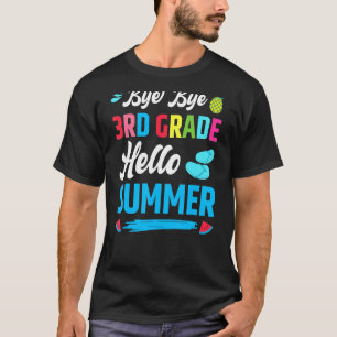 Last Day Of School Bye Bye 3rd Grade Hello Summer T-Shirt
