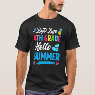 Last Day Of School Bye Bye 4th Grade Hello Summer T-Shirt