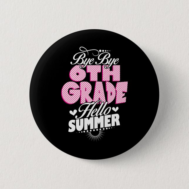 Last Day Of School Bye Bye 6th Grade Hello Summer  2 Inch Round Button (Front)