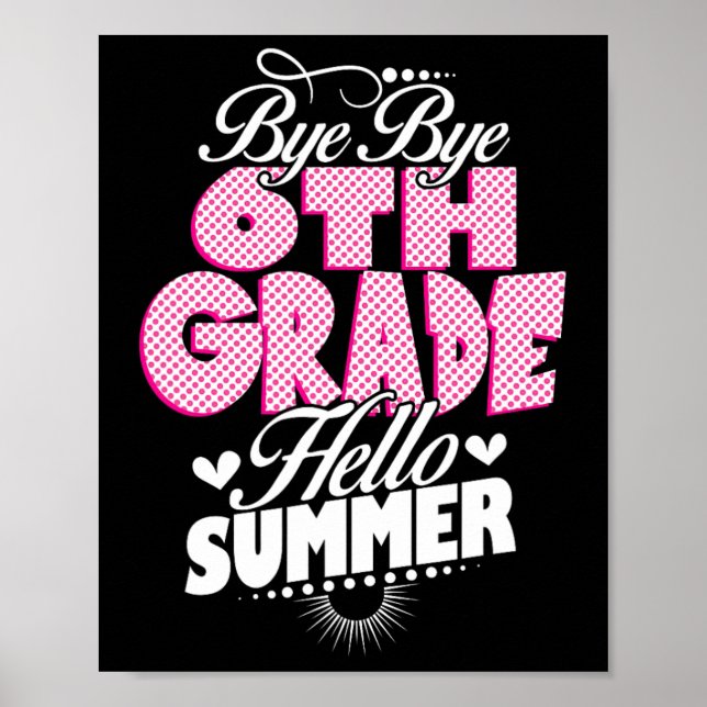 Last Day Of School Bye Bye 6th Grade Hello Summer  Poster (Front)