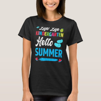 Last Day Of School Bye Bye Kindergarten Hello Summ T-Shirt