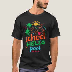 Last Day Of School Bye Bye School Hello Pool Summe T-Shirt