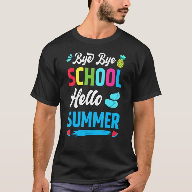 Last Day Of School Bye Bye School Hello Summer Tea T-Shirt (Front)