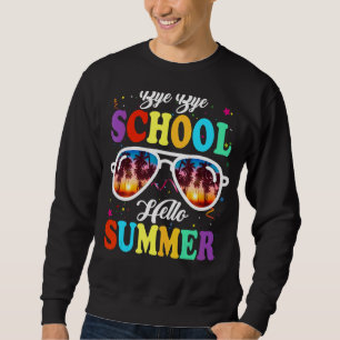 Last Day Of School Bye School Hello Pool Swimming Sweatshirt