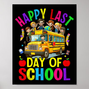 Last Day Of School Cute School Bus Student Teacher Poster