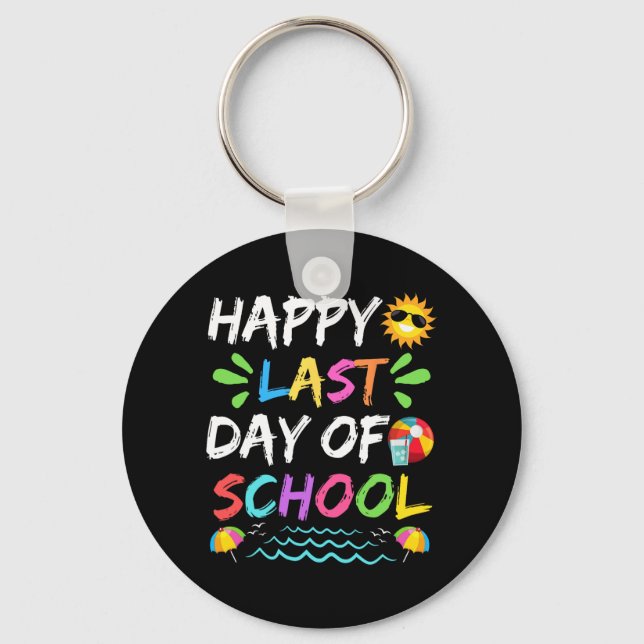 Last Day Of School For Teacher Student Graduation  Keychain (Front)