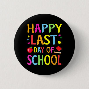 Last Day Of School Funny End Of Year Teacher Stude 2 Inch Round Button