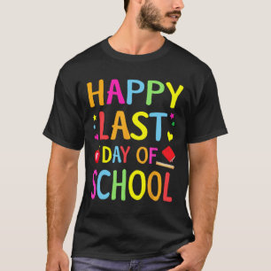 Last Day Of School Funny End Of Year Teacher Stude T-Shirt