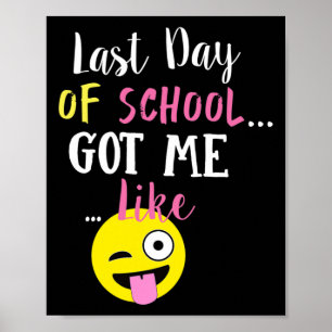 Last Day Of School Got Me Like -  Poster