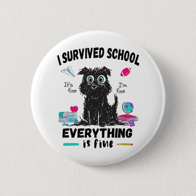 Last day of school, I survived School  2 Inch Round Button (Front)