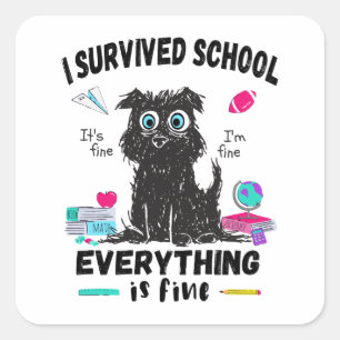 Last day of school, I survived School Square Sticker