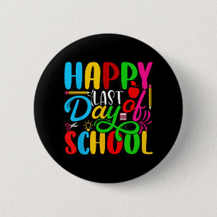 Last Day Of School Kids Teacher Student Graduation 2 Inch Round Button