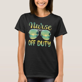 Last Day Of School Nurse Off Duty Summer Nurse T-Shirt