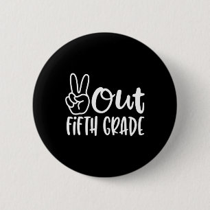 Last Day Of School Peace Out Fifth 5th Grade Teach 2 Inch Round Button