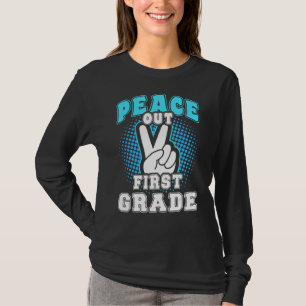 Last Day Of School Peace Out First Grade Teacher K T-Shirt