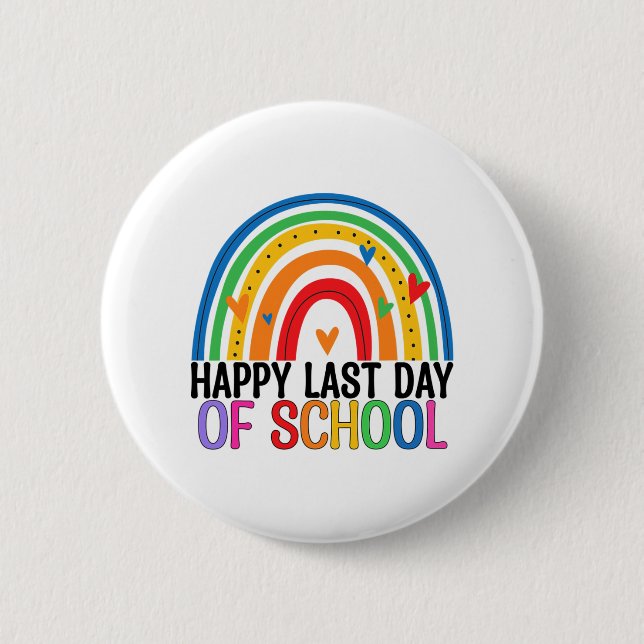 Last Day Of School Rainbow Teacher Student End Of  2 Inch Round Button (Front)