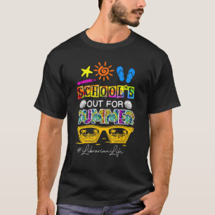Last Day Of School Schools Out For Summer Libraria T-Shirt
