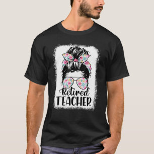 Last Day Of School Schools Out Messy Bun Retired T T-Shirt