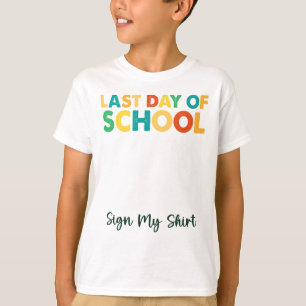 Last Day Of School Sign My Shirt