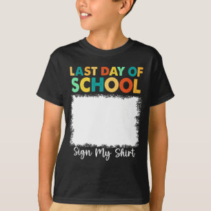 Last Day Of School Sign My T-Shirt