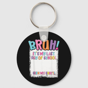 Last Day of School Sign Shirt Autograph Graduation Keychain