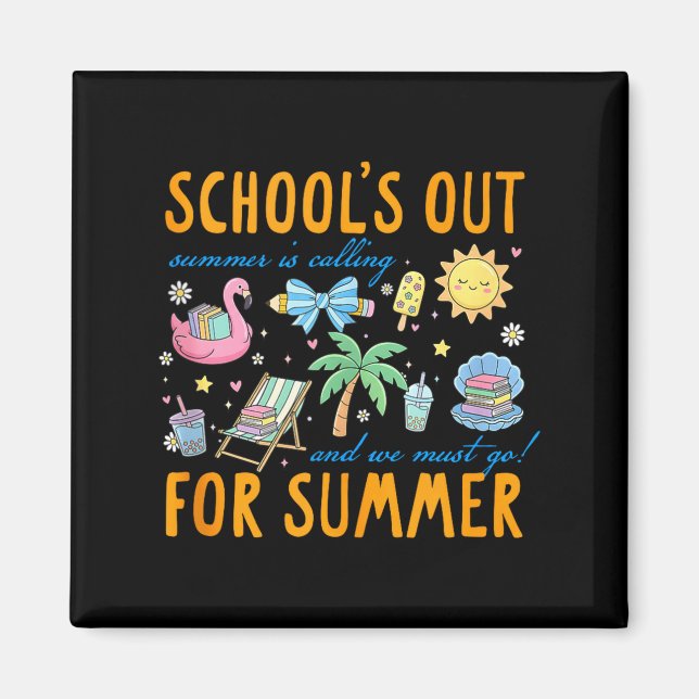 Last day of school summertime school's out for magnet (Front)