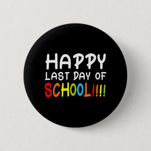 Last Day Of School T Shirt Students And Teachers G 2 Inch Round Button