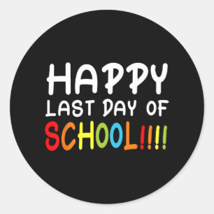 Last Day Of School T Shirt Students And Teachers G Classic Round Sticker