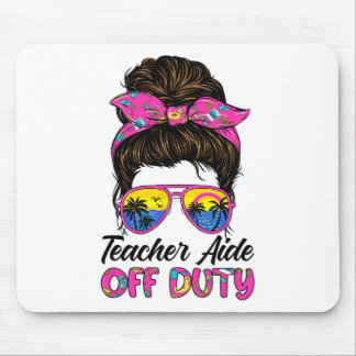 Last Day Of School Teacher Aide Off Duty Messy Bun Mouse Pad