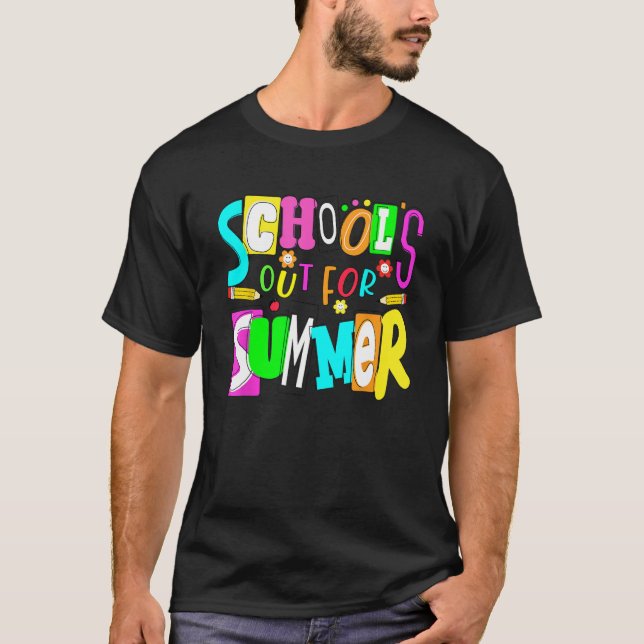Last Day Of School Teacher Schools Out For Summer  T-Shirt (Front)