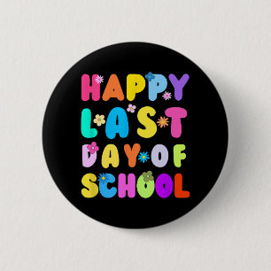 Last Day Of School Teacher Student Graduation 4  2 Inch Round Button