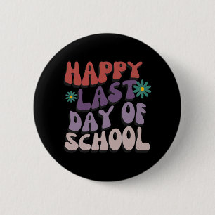 Last Day Of School Teacher Student Graduation 6 2 Inch Round Button