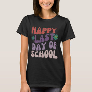 Last Day Of School Teacher Student Graduation 6 T-Shirt