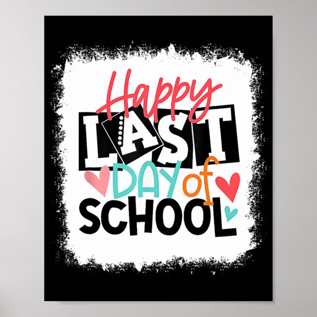 Last Day Of School Teacher Student Graduation Blea Poster (Front)