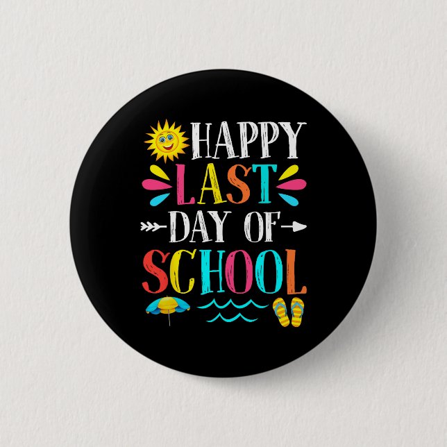 Last Day Of School Teacher Student Graduation Gift 2 Inch Round Button (Front)