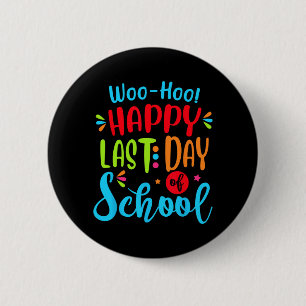 Last Day Of School Teacher Student Graduation Gift 2 Inch Round Button