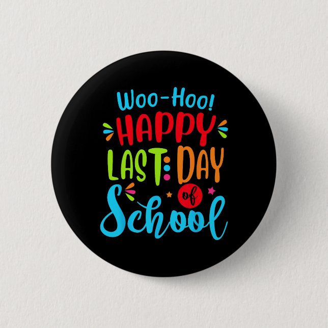 Last Day Of School Teacher Student Graduation Gift 2 Inch Round Button (Front)