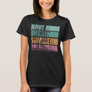 Last Day Of School Teacher Student Have A Bussin S T-Shirt