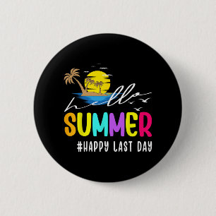 Last Day Of School Teacher Student Hello Summer 2 Inch Round Button