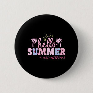 Last Day Of School Teacher Student Hello Summer Ki 2 Inch Round Button