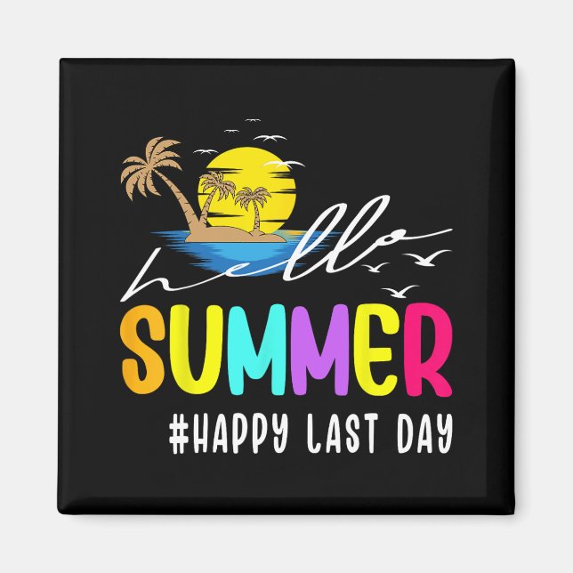 Last Day Of School Teacher Student Hello Summer  Magnet (Front)