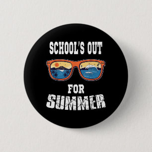 Last Day of School Teacher Student Schools out for 2 Inch Round Button
