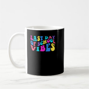 LAST DAY OF SCHOOL VIBES COFFEE MUG