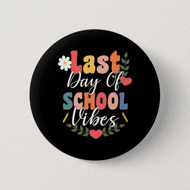 Last Day Of School Vibes For Groovy Students Teach 2 Inch Round Button (Front)